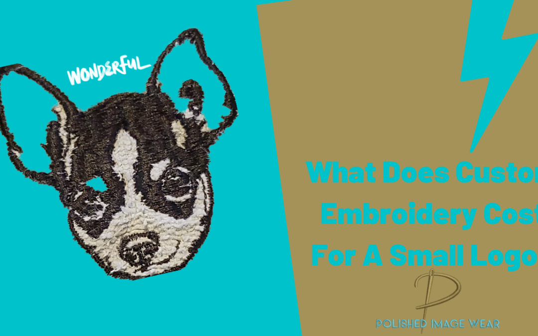What Does Custom Embroidery Cost For A Small Logo?